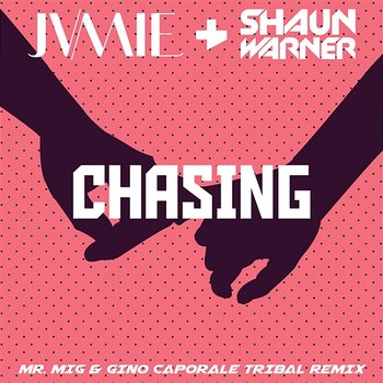 Chasing - Shaun Warner, Mr. Mig, Gino Caporale, JVMIE