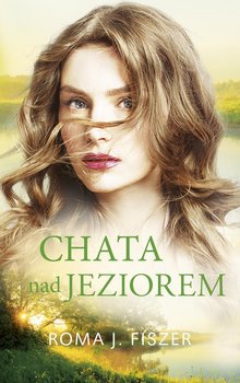 Chata nad jeziorem - Roma J. Fiszer