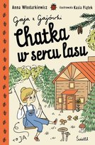 Chatka w sercu lasu. Gaja z Gajówki. Tom 1 Włodarkiewicz Anna