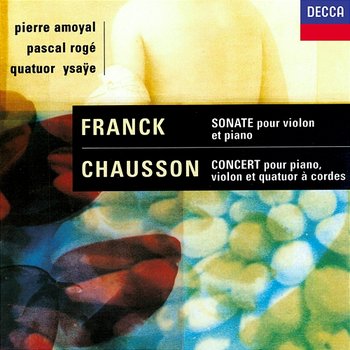 Chausson: Concerto for Piano, Violin & String Quartet / Franck: Violin Sonata - Pascal Rogé, Pierre Amoyal, Quatuor Ysaÿe
