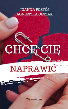 Chcę Cię naprawić - Opracowanie zbiorowe