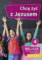 Chcę żyć z Jezusem. Religia. Karty pracy. Klasa 4. Szkoła podstawowa