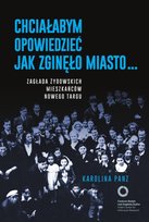 Chciałabym opowiedzieć jak zginęło miasto...Zagłada żydowskich mieszkańców Nowego Targu - ebook EPUB