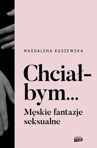 Chciałbym... Męskie fantazje seksualne-Zdjęcie-0