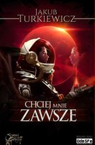 Chciej mnie zawsze Turkiewicz Jakub