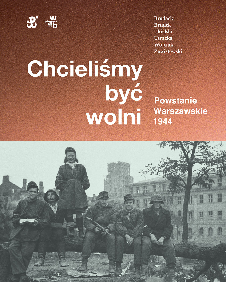 Chcieliśmy być wolni. Powstanie Warszawskie 1944-Zdjęcie-0