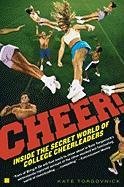 Cheer!: Inside the Secret World of College Cheerleaders - Torgovnick Kate