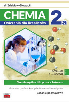 Chemia 2a. Ćwiczenia dla licealistów. Chemia ogólna i fizyczna z Tutorem dla maturzystów - Głowacki Zdzisław