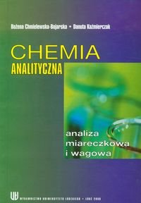 Chemia analityczna. Analiza miareczkowa i wagowa - Chmielewska-Bojarska Bożena, Kaźmierczak Danuta