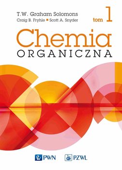 Chemia organiczna. Tom 1 - T.W. Graham Solomons, Craig B. Fryhle, Scott A. Snyder