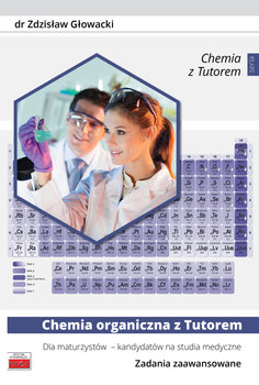 Chemia organiczna z Tutorem. Dla maturzystów - kandydatów na studia medyczne - Głowacki Zdzisław