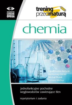 Chemia. Trening przed maturą. Repetytorium i zadania - Dudek-Różycki Karol, Płotek Michał, Wichur Tomasz, Bartłomiej Górski