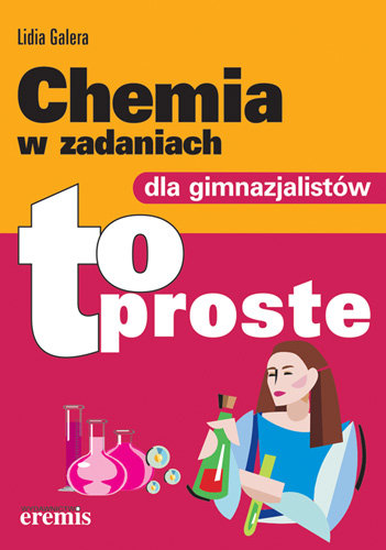 Chemia w zadaniach dla gimnazjalistów - To proste - Galera Lidia