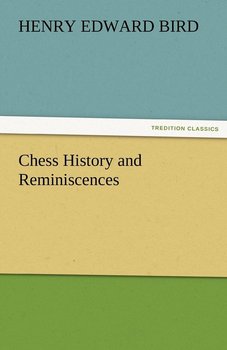 Chess History and Reminiscences - Bird H. E.