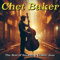 Chet Baker: Cool Jazz Classics – the Best of Smooth & Classic Jazz Chet Baker