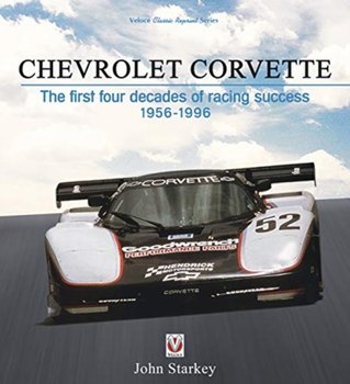 Chevrolet Corvette: The first four decades of racing success 1956-1996 - John Starkey