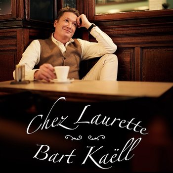 Chez Laurette - Bart Kaëll