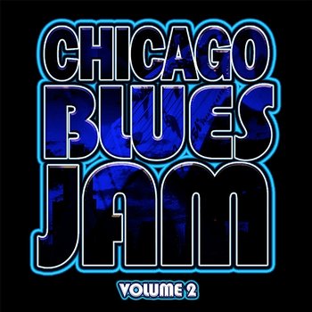 Chicago Blues Jam Vol. 2 - Lonnie Brooks, Studebaker John & The Hawks