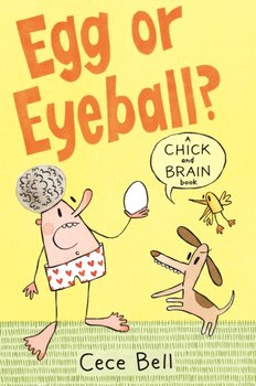 Chick and Brain: Egg or Eyeball? - Cece Bell
