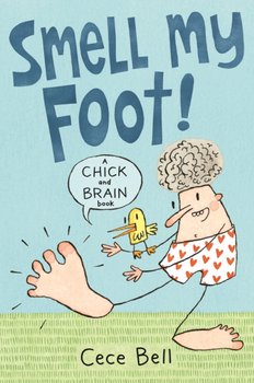 Chick and Brain: Smell My Foot! - Cece Bell