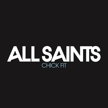 Chick Fit - All Saints