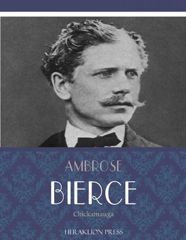 Chickamauga - Bierce Ambrose