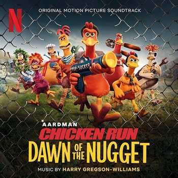 Chicken Run: Dawn of the Nugget (Original Motion Picture Soundtrack) - Harry Gregson-Williams