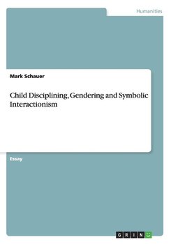 Child Disciplining, Gendering and Symbolic Interactionism - Schauer Mark