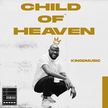 Child Of Heaven - Kingdmusic