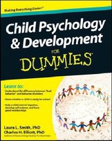 Child Psychology and Development For Dummies Smith Laura L., Elliott Charles H.