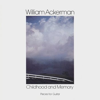 Childhood and Memory (Pieces for Guitar) - WILLIAM ACKERMAN
