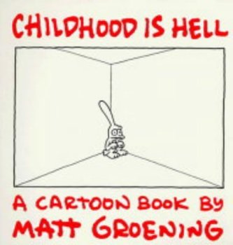 Childhood Is Hell - Groening Matt