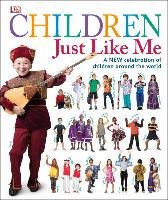 Children Just Like Me. A New Celebration of Children Around the World Opracowanie zbiorowe