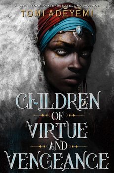 Children of Virtue and Vengeance - Adeyemi Tomi