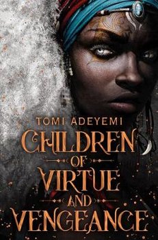 Children of Virtue and Vengeance - Adeyemi Tomi