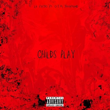 Childs Play - Lil Faygo feat. O.T.M Tellafriend