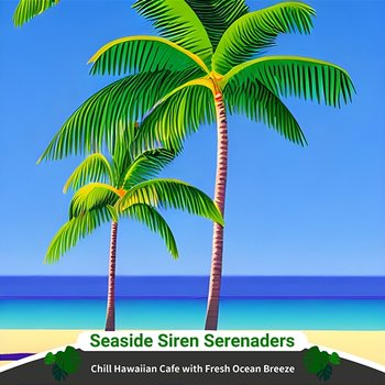 Chill Hawaiian Cafe with Fresh Ocean Breeze - Seaside Siren Serenaders