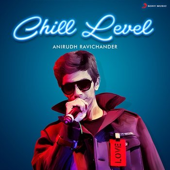 Chill Level : Anirudh Ravichander - Anirudh Ravichander