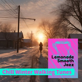 Chill Winter Walking Tunes - Lemonade Smooth Jazz