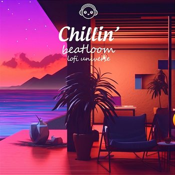 Chillin' - Beatloom & Lofi Universe