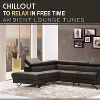 Chillout to Relax in Free Time: Ambient Lounge Tunes, Good Mood, Relaxing Electronic Music, Café Time, Rest, Summer Chill Deep Chillout Music Masters