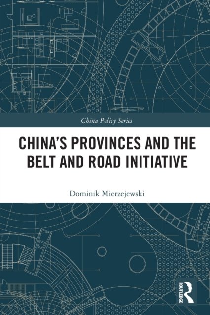 China's Provinces and the Belt and Road Initiative - Mierzejewski ...