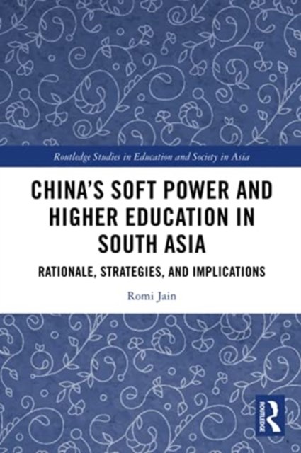 China's Soft Power And Higher Education In South Asia: Rationale ...