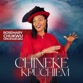 CHINEKE KPUCHIEM - ROSEMARY CHUKWU ONUMAEGBU
