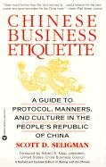 Chinese Business Etiquette: A Guide to Protocol, Manners, and Culture in Thepeople's Republic of China Seligman