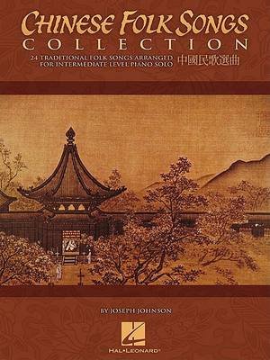 Chinese Folk Songs Collection 24 Traditional Songs Arranged For Chinese Folk Songs Collection 24 Traditional Songs Arranged For