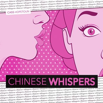 Chinese Whispers - Cass Hopetoun