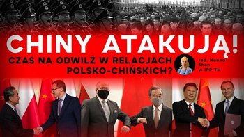 Chiny atakują! Czas na odwilż w relacjach polsko-chińskich? - Idź Pod Prąd Nowości - podcast - Opracowanie zbiorowe