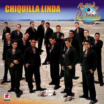 Chiquilla Linda - Banda La Pirinola