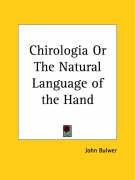 Chirologia Or The Natural Language of the Hand - Bulwer John